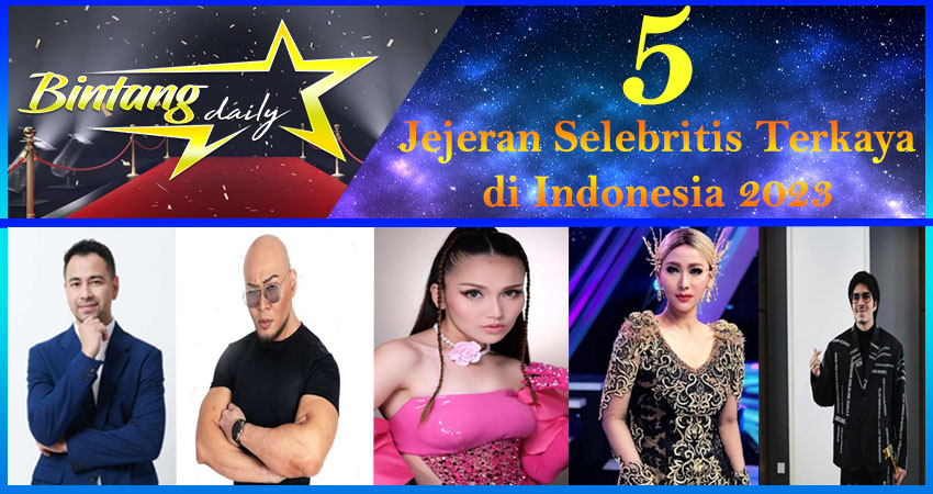 5 JEJERAN SELEBRITIS TERKAYA DI INDONESIA