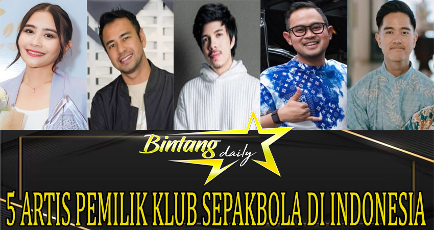 5 Artis Pemilik Klub Sepakbola Di Indonesia