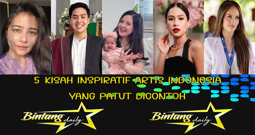 5 Kisah Inspiratif Artis Indonesia Yang Patut Di Contoh