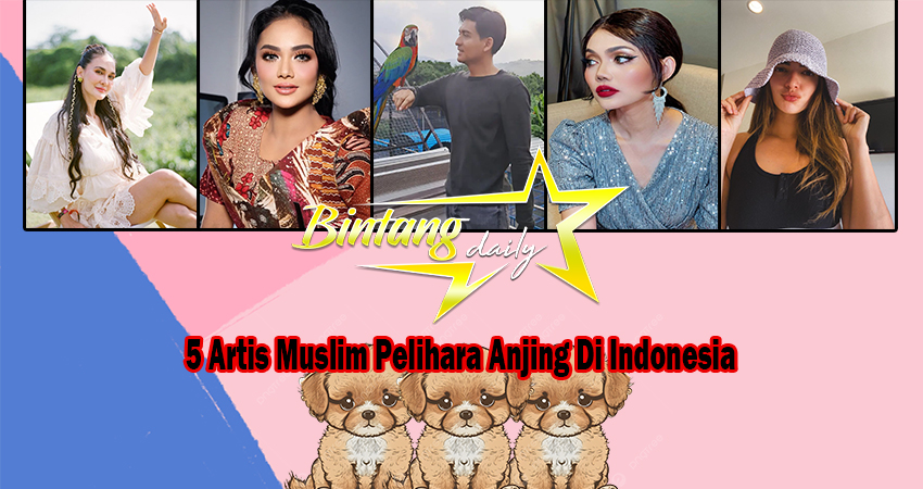 5 Artis Muslim Pelihara Anjing Di Indonesia