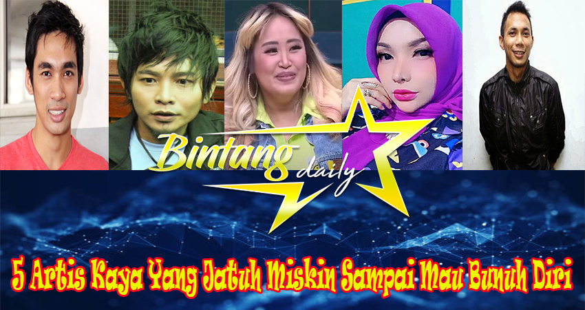 5 Artis Kaya Yang Jatuh Miskin Sampai Mau Bunuh Diri