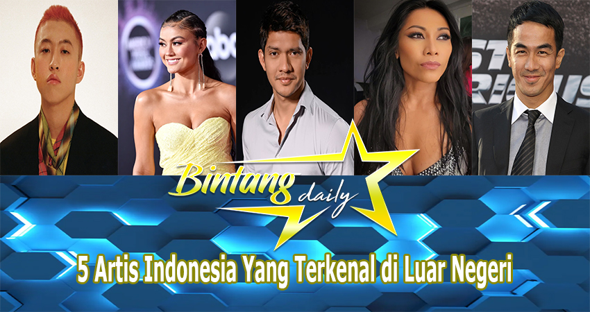 5 Artis Indonesia Yang Terkenal di Luar Negeri
