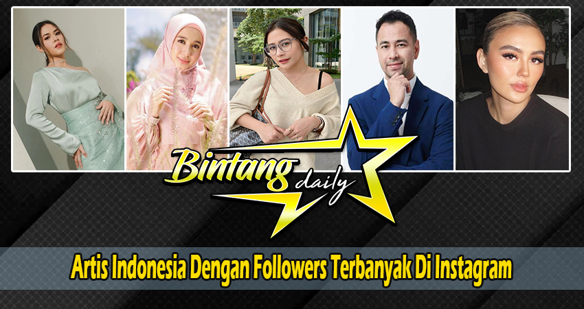 Artis Indonesia Dengan Followers Terbanyak Di Instagram