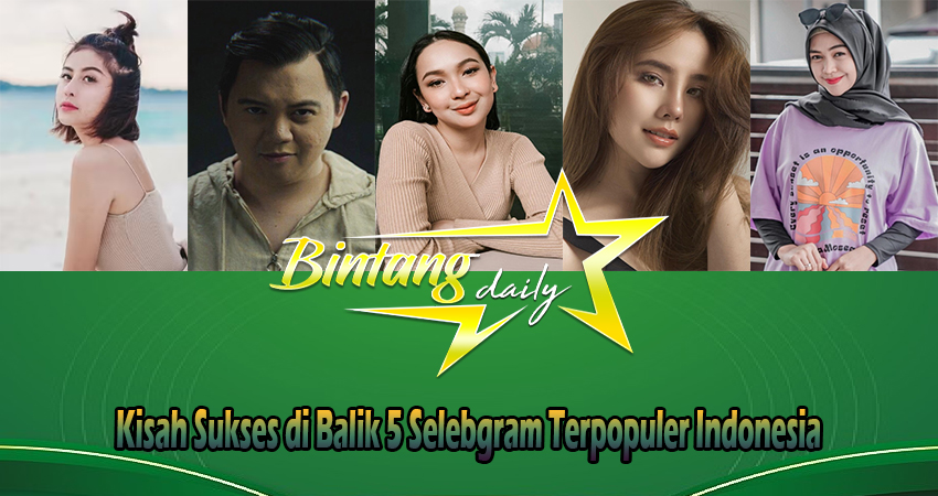 Kisah Sukses di Balik 5 Selebgram Terpopuler Indonesia